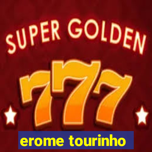 erome tourinho